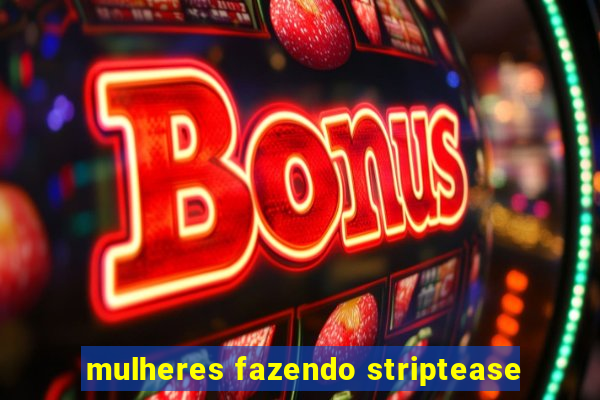 mulheres fazendo striptease